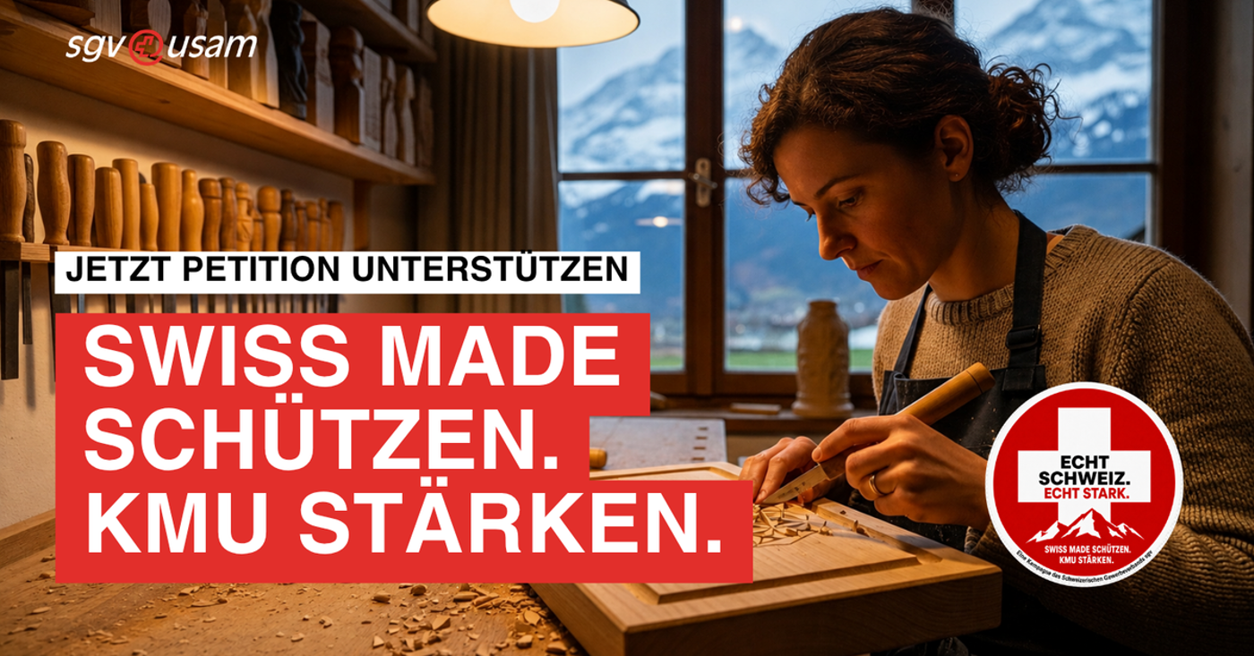 ECHT SCHWEIZ. ECHT STARK. | SWISS MADE SCHÜTZEN. KMU STÄRKEN. - Unterstützen Sie jetzt die Petition Swissness des Schweizerischen Gewerbeverbandes sgv!