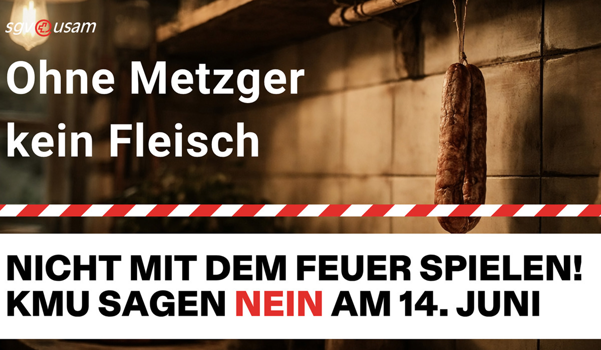 Volksinitiative «Keine 10 Mio. Schweiz» | Ohne Metzger, kein Fleisch - Nicht mit dem Feuer spielen! KMU sagen Nein am 14. Juni.