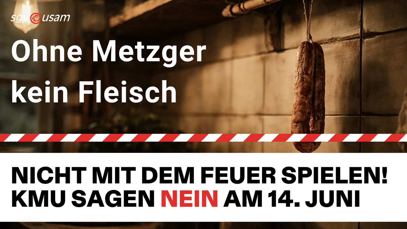 Volksinitiative «Keine 10 Mio. Schweiz» | Ohne Metzger, kein Fleisch - Nicht mit dem Feuer spielen! KMU sagen Nein am 14. Juni.