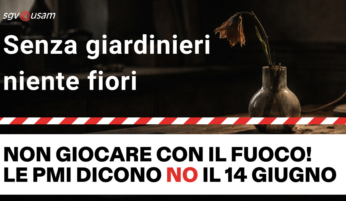 Iniziativa popolare «No a una Svizzera da 10 milioni!» | Senza giardinieri, niente fiori. - Non giocare con il fuoco! Le PMI dicono no il 14 giugno.
